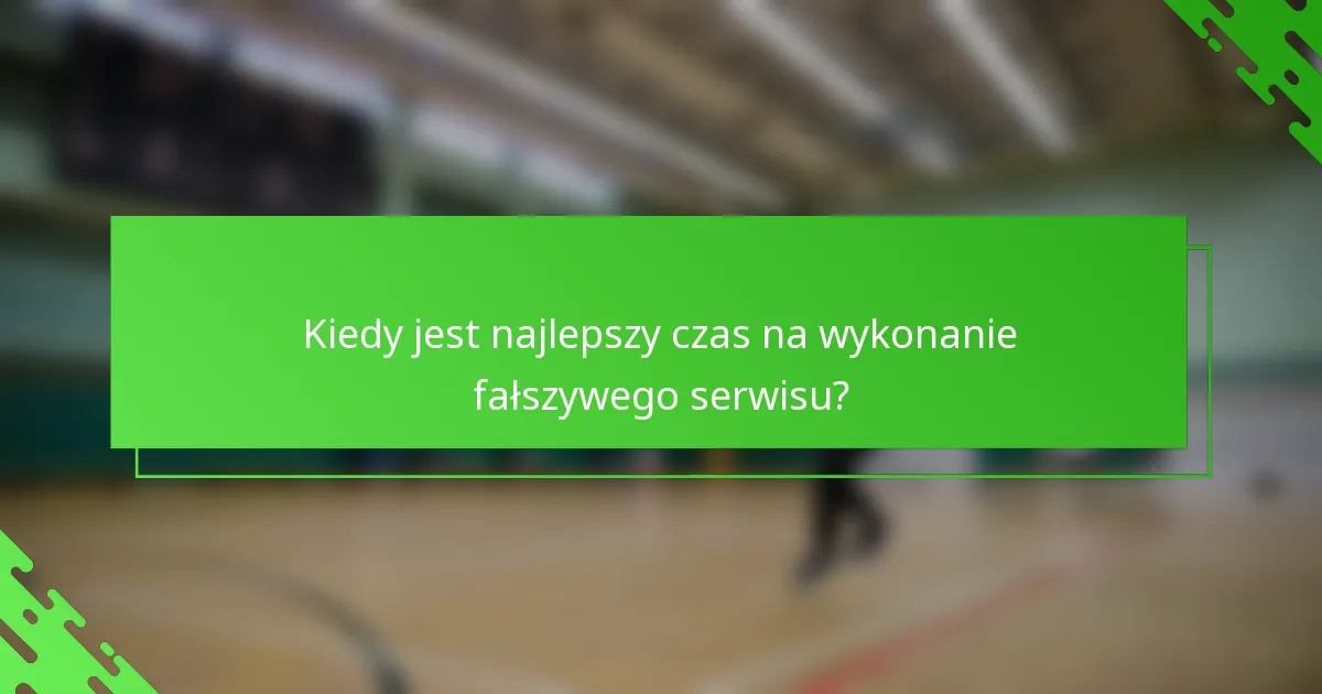 Kiedy jest najlepszy czas na wykonanie fałszywego serwisu?